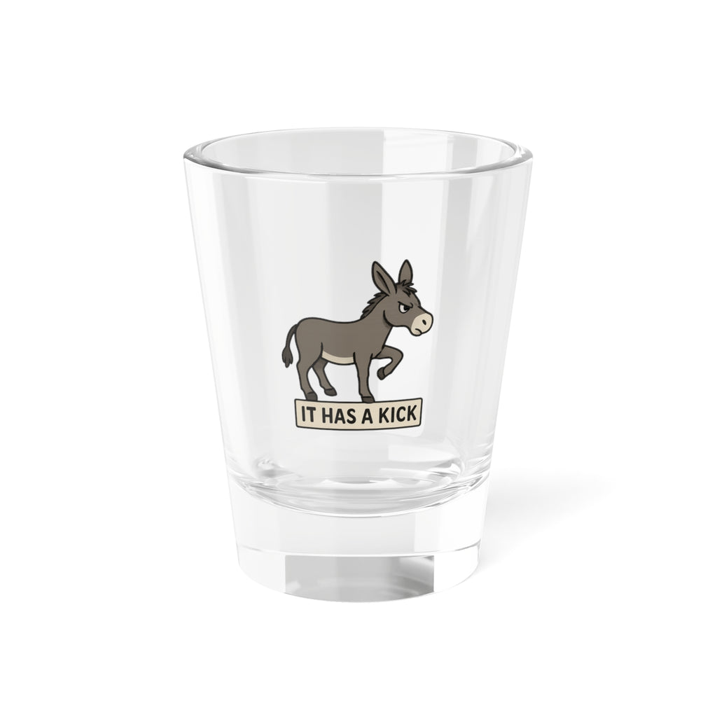 Shot Glass — "It Has a Kick" 1.5oz